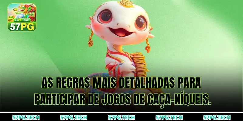 As regras mais detalhadas para participar de jogos de caça-níqueis.