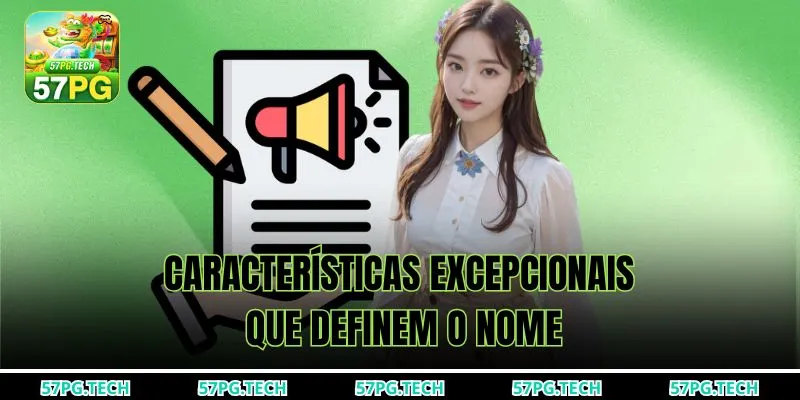 Características excepcionais que definem o nome