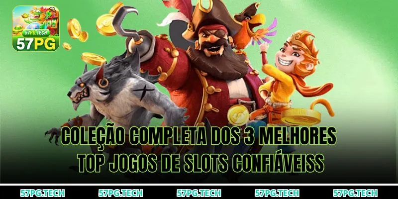 Coleção completa dos 3 melhores top jogos de slots confiáveiss