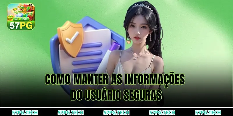 Como manter as informações do usuário seguras