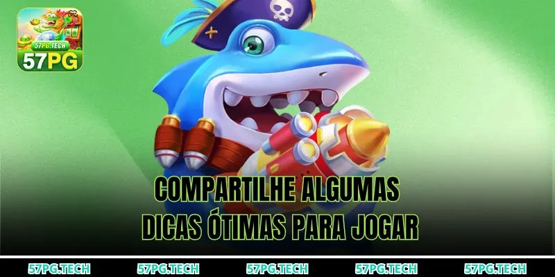 Compartilhe algumas dicas ótimas para jogar