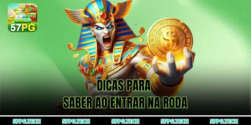 Dicas para saber ao entrar na roda