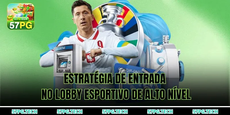 Estratégia de entrada no lobby esportivo de alto nível