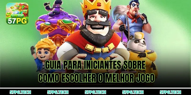Guia para iniciantes sobre como escolher o melhor jogo