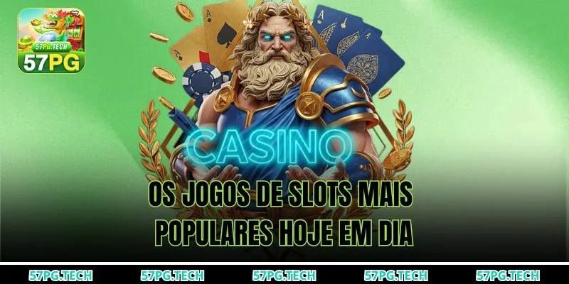 Os jogos de slots mais populares hoje em dia