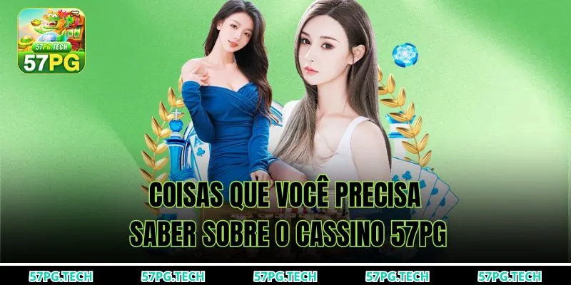 Coisas que você precisa saber sobre o Cassino 57pg