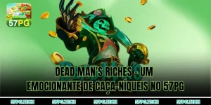 Dead Man's Riches – Um emocionante de caça-níqueis no 57pg