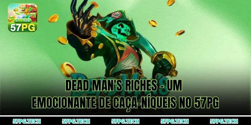 Dead Man's Riches – Um emocionante de caça-níqueis no 57pg