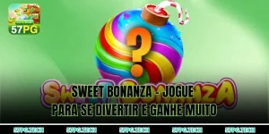 Sweet Bonanza - Jogue para se divertir e ganhe muito