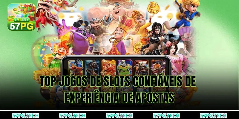 Top jogos de slots confiáveis de experiência de apostas